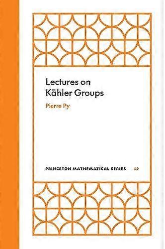 Lectures On Kahler Groups - Pierre Py