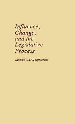 Influence Change and the Legislative Process.