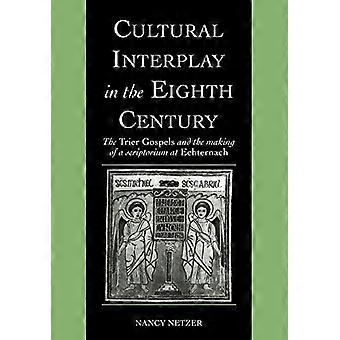 Cultural Interplay In The Eighth Century The Trier Gospels And The Makings Of A - Nancy Netzer - Paperback - en Book