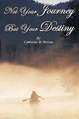 Not Your Journey But Your Destiny