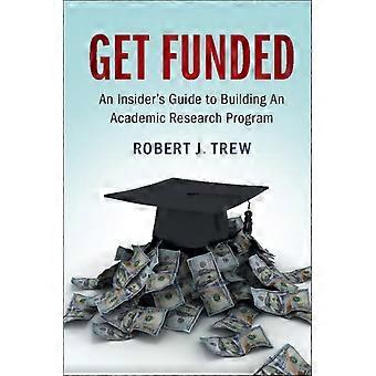 Como Obter Financiamento: Um Guia Prático para Criar um Programa de Pesquisa Acadêmica - Robert J. Trew
