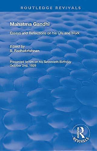 Mahatma Gandhi: Essays and Reflections on his Life and Work