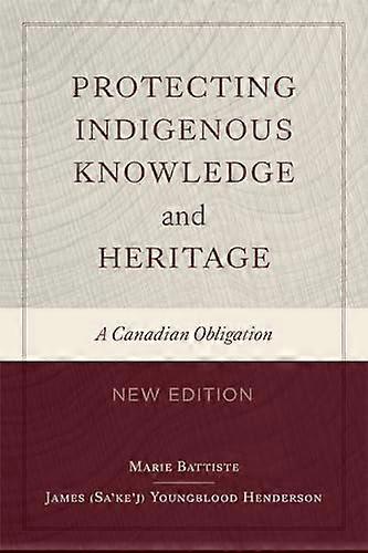 Protecting Indigenous Knowledge and Heritage New Edition: A Canadian Obligation