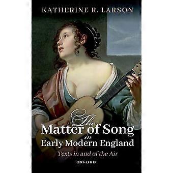 The Matter of Song in Early Modern England: Tekster i og av luften
