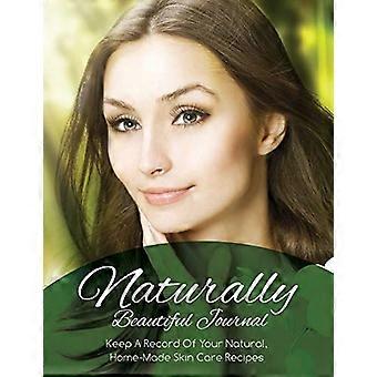 Naturalnie piękny dziennik (prowadź rejestr swoich naturalnych, domowych przepisów na pielęgnację skóry)
