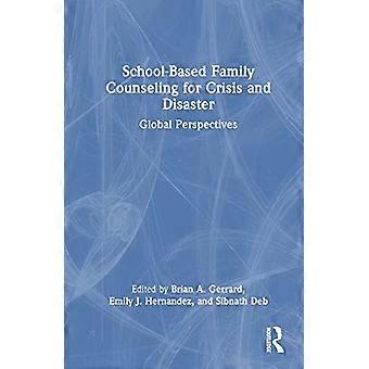 School Based Family Counseling for Crisis and Disaster Global Perspectives