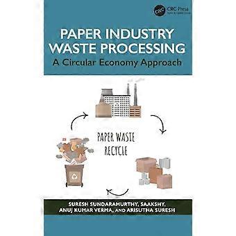 Paper Industry Waste Processing A Circular Economy Approach