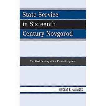 State Service In Sixteenth Century Novgorod The First Century Of The Pomestie Sy - Vincent E. Hammond - Paperback - English Book - History