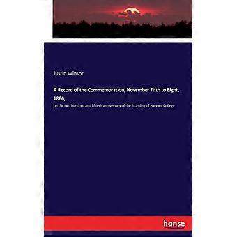A Record Of The Commemoration November Fifth To Eight 1866 On The Two Hu - Justin Winsor - Paperback - English Book - History