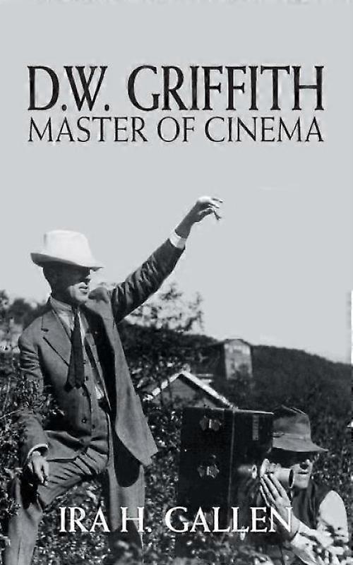 D.w. Griffith Master Of Cinema