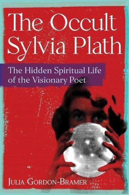L’occulte Sylvia Plath par Julia GordonBramer Livre de poche
