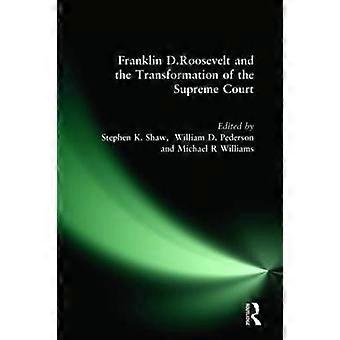 Franklin D. Roosevelt and the Transformation of the Supreme Court
