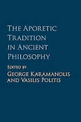 The Aporetic Tradition in Ancient Philosophy