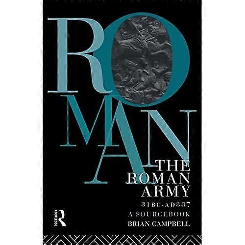 The Roman Army, 31 BC-AD 337: A Sourcebook