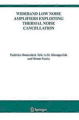 Wideband Low Noise Amplifiers Exploiting Thermal Noise Cancellation