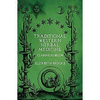 Traditional Western Herbal Medicine As Above So Below