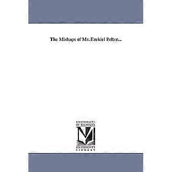 The Mishaps Of Mr. Ezekiel Pelter - Alvin S. Higgins - en Book
