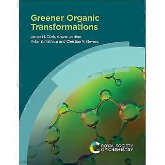 Greener Organic Transformations - James H Clark