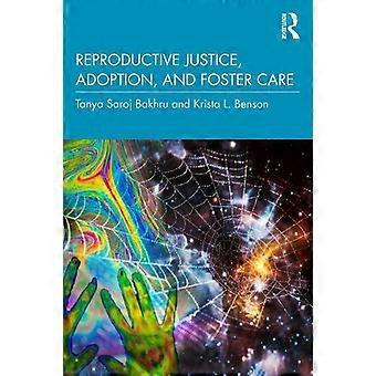 Reproductive Justice Adoption And Foster Care - Tanya Saroj Bakhru