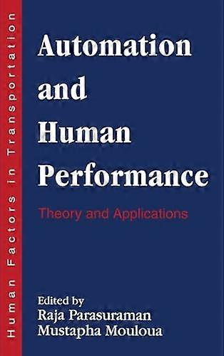 Automation and Human Performance: Theory and Applications