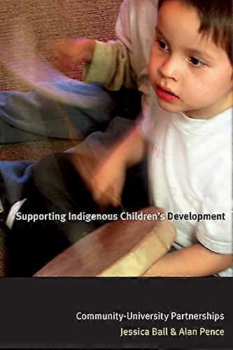 Supporting Indigenous Childrens Development: Community University Partnerships
