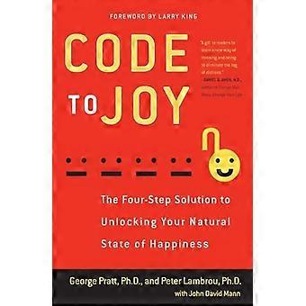 Code to Joy: The Four-Step Solution to Unlocking Your Natural State of Happiness