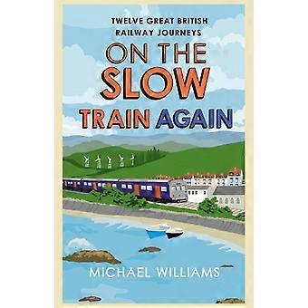 On the Slow Train Again