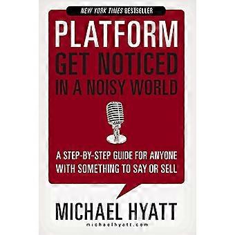 Platform: Get Noticed in a Noisy World