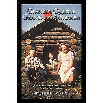 Granger, Quilter, bedstemor, matriark: Livet på Reiss Family Farm 1944 - 1948 St. Clair County, Illinois