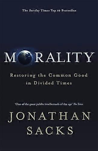 Morality: Restoring the Common Good in Divided Times