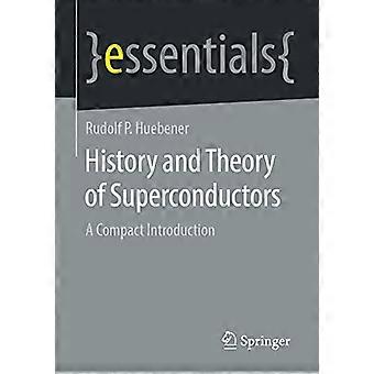 Historie og teori om superledere: En kompakt introduksjon (essensielle) (Springer essentials)