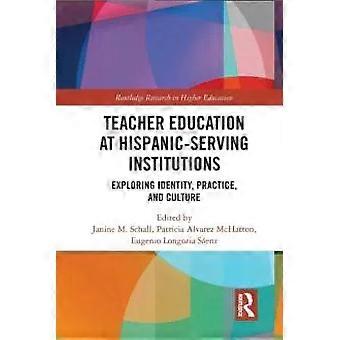 Teacher Education At Hispanic-serving Institutions Exploring Identity Practic - Taylor & Francis Ltd