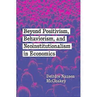 Jenseits von Positivismus, Behaviorismus und Neoinstitutionalismus in der Ökonomie
