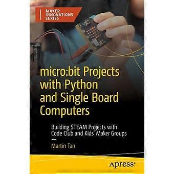 Microbit Projects With Python And Single Board Computers Building Steam Projects - Martin Tan - Paperback - en Book
