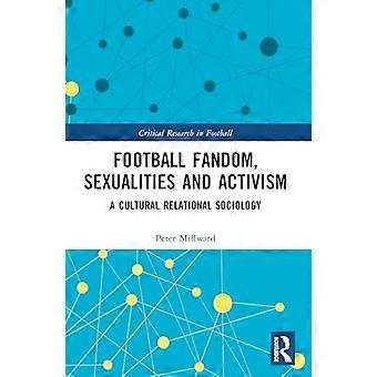 Football Fandom Sexualities and Activism A Cultural Relational Sociology