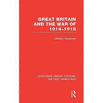Great Britain And The War Of 1914-1918 Rle The First World War - Llewellyn Woodward - Hardcover - English Book - History