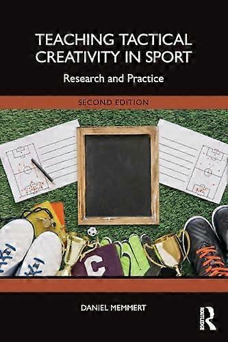 Teaching Tactical Creativity in Sport Research and Practice