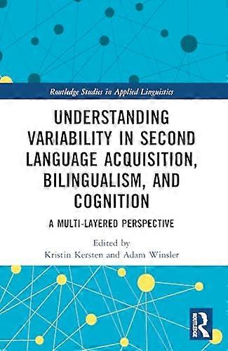 Understanding Variability in Second Language Acquisition Bilingualism and Cognition A Multi Layered Perspective