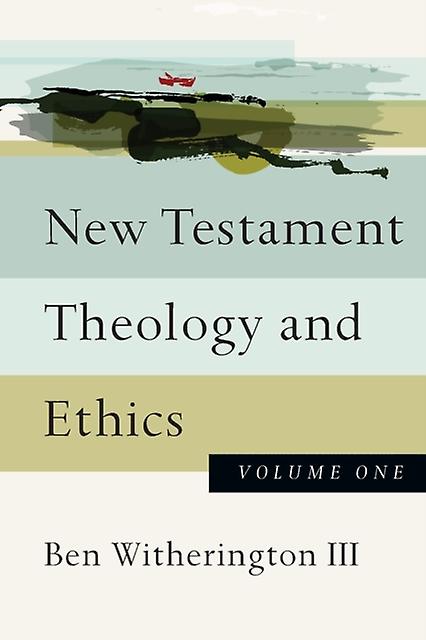 New Testament Theology And Ethics by Ben Witherington Ii Paperback
