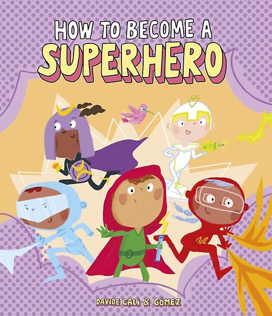 How To Become A Superhero by Davide Cal Hardback Book
