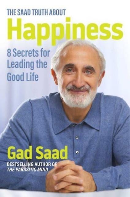 The Saad Truth About Happiness by Gad Saad Paperback Book
