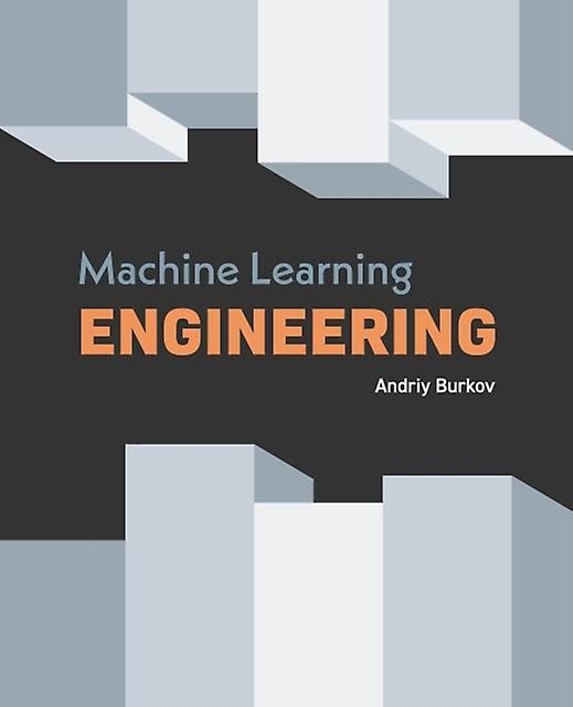 Machine Learning Engineering by Andriy Burkov Paperback Book