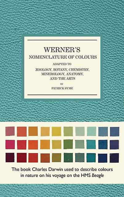 Werners Nomenclature Of Colours Adapted To Zoology Botany Chemistry Mineralogy by Patrick Syme & Illustrated by Abraham Gottlob Werner Paperback Book