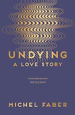 Undying by Michel Faber Paperback Book