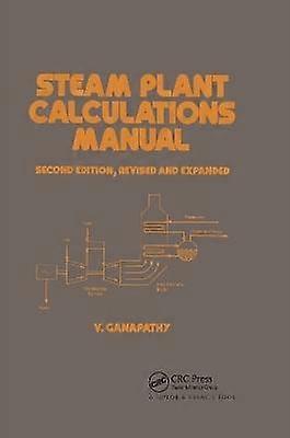 Steam Plant Calculations Manual Revised and Expanded