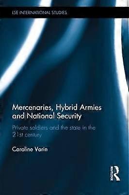 Mercenaries Hybrid Armies and National Security