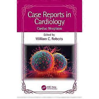 Case Reports In Cardiology Cardiac Neoplasm - Taylor & Francis Ltd