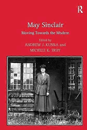 May Sinclair: Moving Towards the Modern