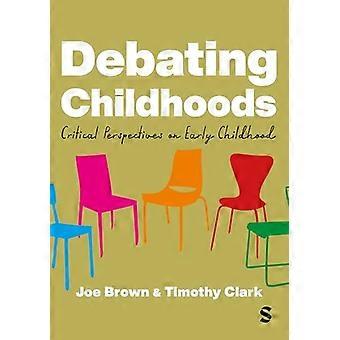 Debating Childhoods Critical Perspectives on Early Childhood