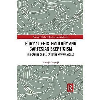 Formal Epistemology and Cartesian Skepticism: In Defense of Belief in the Natural World